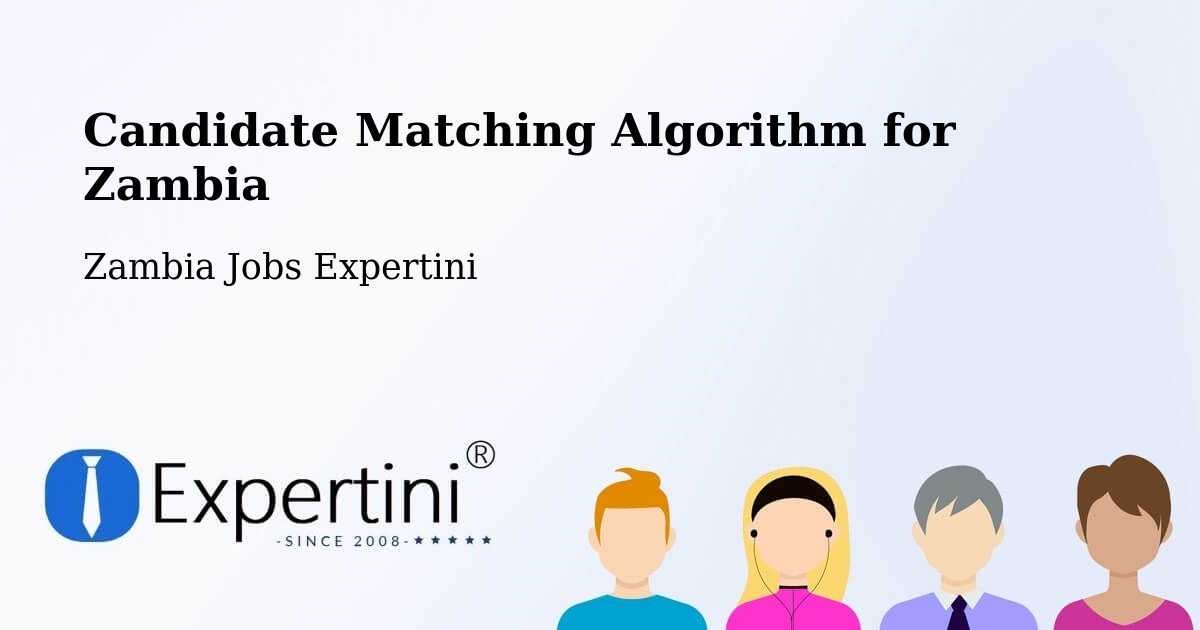 Candidate Matching Algorithm Overview – Mansa - Zambia Jobs Expertini