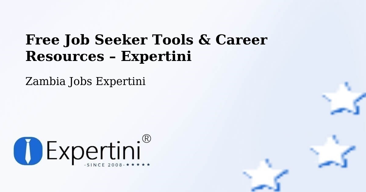 Free Job Seeker Tools & Career Resources – Mansa - Mansa, Zambia Jobs Expertini