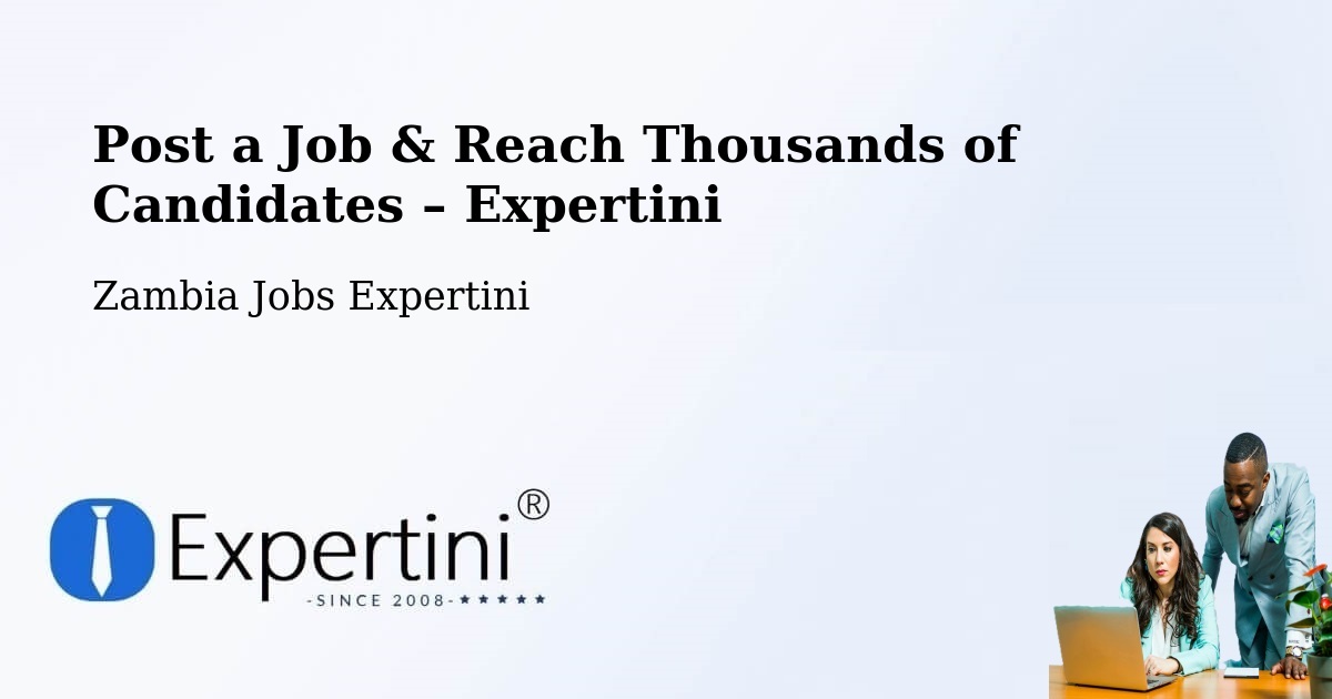 Post a Job in Mansa – Hire the Right Talent - Mansa, Zambia Jobs Expertini